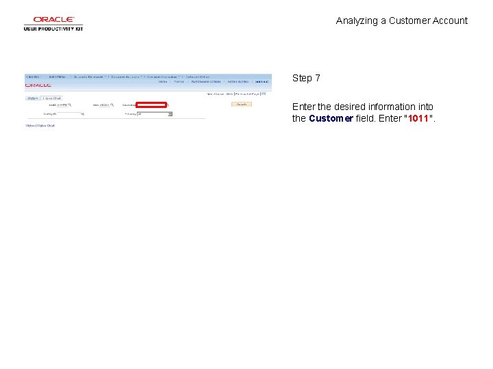 Analyzing a Customer Account Step 7 Enter the desired information into the Customer field.