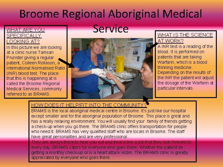 Broome Regional Aboriginal Medical Service WHAT ARE YOU SPECIFICALLY LOOKING AT? In this picture