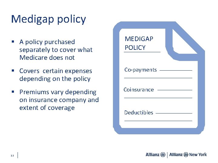 Medigap policy § A policy purchased separately to cover what Medicare does not MEDIGAP