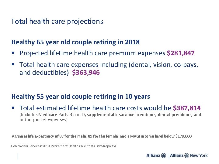 Total health care projections Healthy 65 year old couple retiring in 2018 § Projected