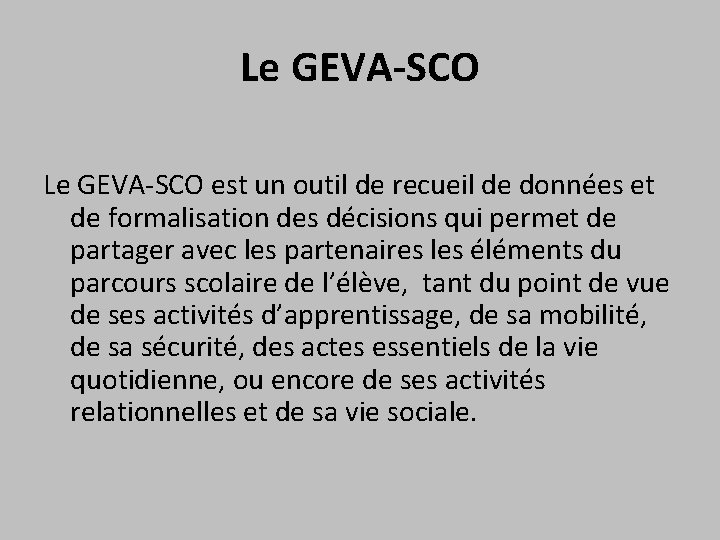 Le GEVA-SCO est un outil de recueil de données et de formalisation des décisions