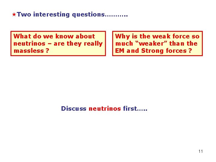  «Two interesting questions………. . What do we know about neutrinos – are they