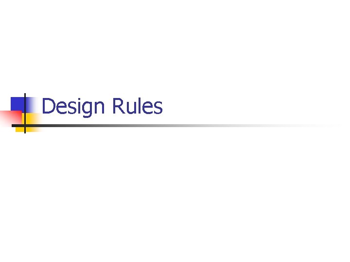 Design Rules Design Rules