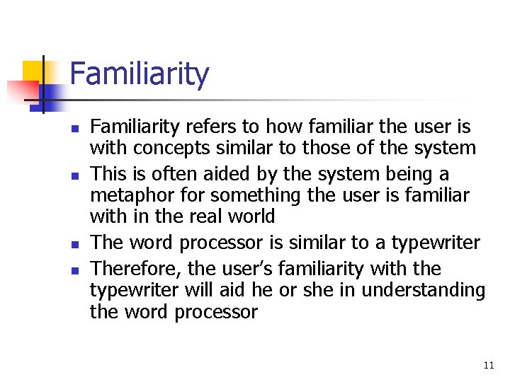 Familiarity n n Familiarity refers to how familiar the user is with concepts similar Familiarity n n Familiarity refers to how familiar the user is with concepts similar