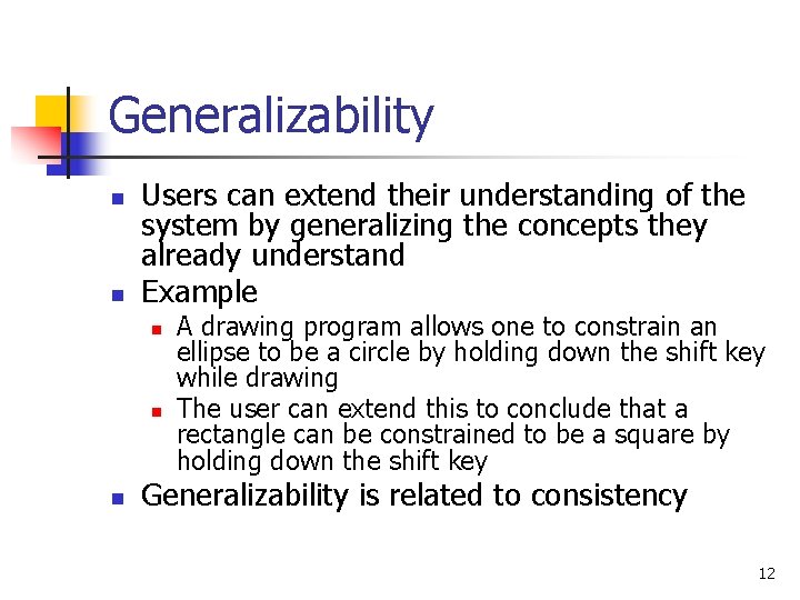 Generalizability n n Users can extend their understanding of the system by generalizing the Generalizability n n Users can extend their understanding of the system by generalizing the