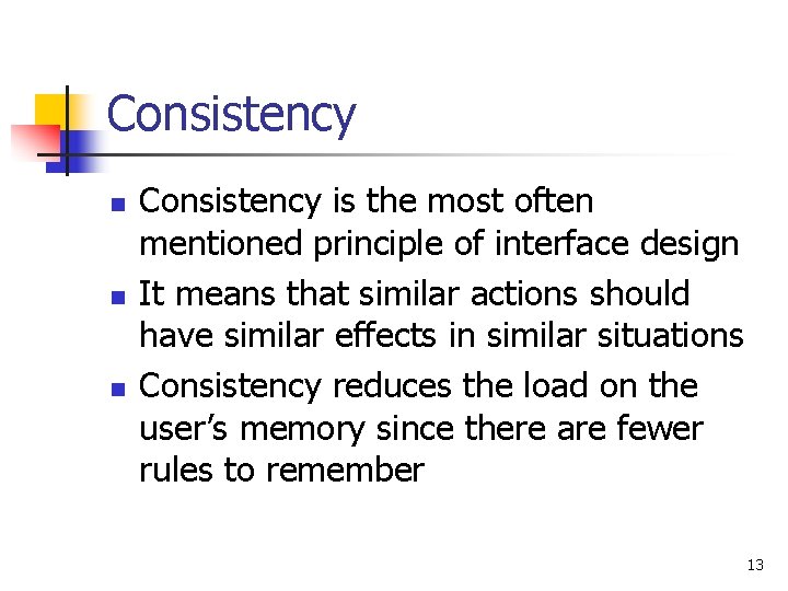 Consistency n n n Consistency is the most often mentioned principle of interface design Consistency n n n Consistency is the most often mentioned principle of interface design