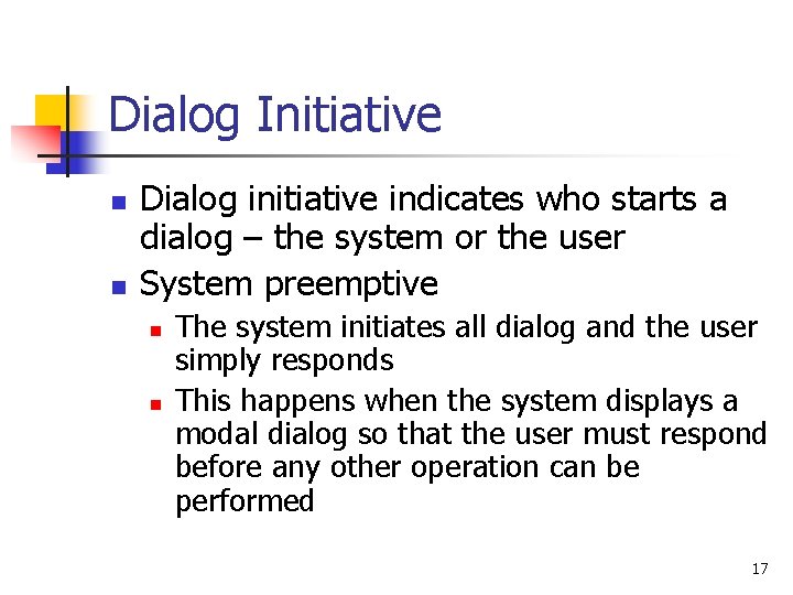 Dialog Initiative n n Dialog initiative indicates who starts a dialog – the system Dialog Initiative n n Dialog initiative indicates who starts a dialog – the system