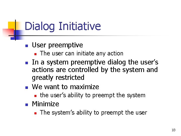 Dialog Initiative n User preemptive n n n In a system preemptive dialog the Dialog Initiative n User preemptive n n n In a system preemptive dialog the