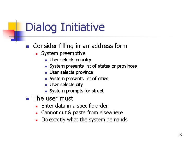Dialog Initiative n Consider filling in an address form n System preemptive n n Dialog Initiative n Consider filling in an address form n System preemptive n n