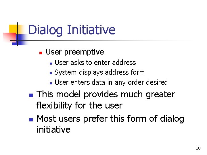 Dialog Initiative n User preemptive n n n User asks to enter address System Dialog Initiative n User preemptive n n n User asks to enter address System