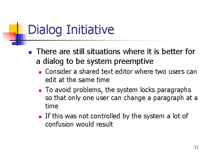 Dialog Initiative n There are still situations where it is better for a dialog Dialog Initiative n There are still situations where it is better for a dialog