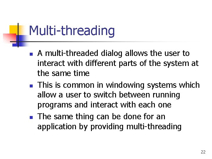 Multi-threading n n n A multi-threaded dialog allows the user to interact with different Multi-threading n n n A multi-threaded dialog allows the user to interact with different