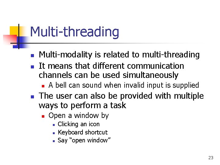 Multi-threading n n Multi-modality is related to multi-threading It means that different communication channels Multi-threading n n Multi-modality is related to multi-threading It means that different communication channels