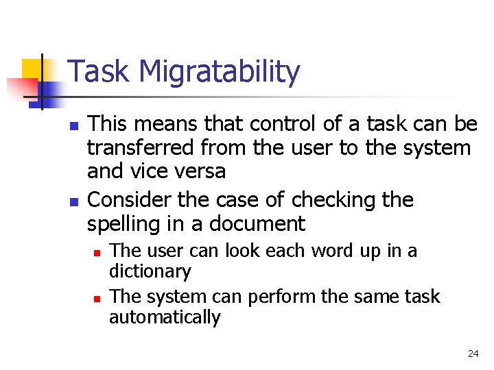 Task Migratability n n This means that control of a task can be transferred Task Migratability n n This means that control of a task can be transferred