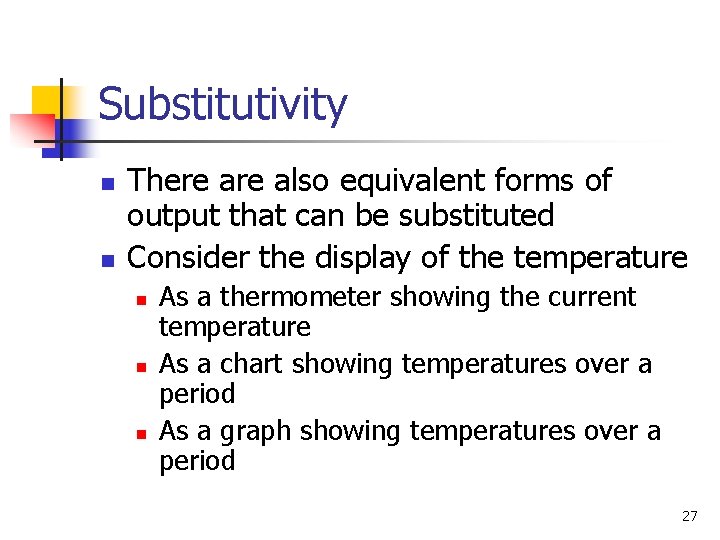 Substitutivity n n There also equivalent forms of output that can be substituted Consider Substitutivity n n There also equivalent forms of output that can be substituted Consider
