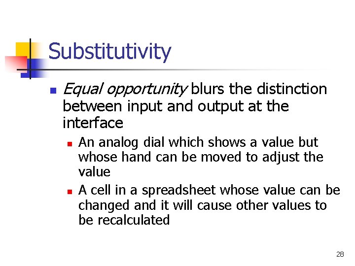 Substitutivity n Equal opportunity blurs the distinction between input and output at the interface Substitutivity n Equal opportunity blurs the distinction between input and output at the interface
