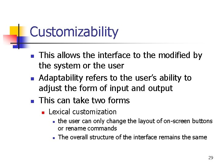 Customizability n n n This allows the interface to the modified by the system Customizability n n n This allows the interface to the modified by the system