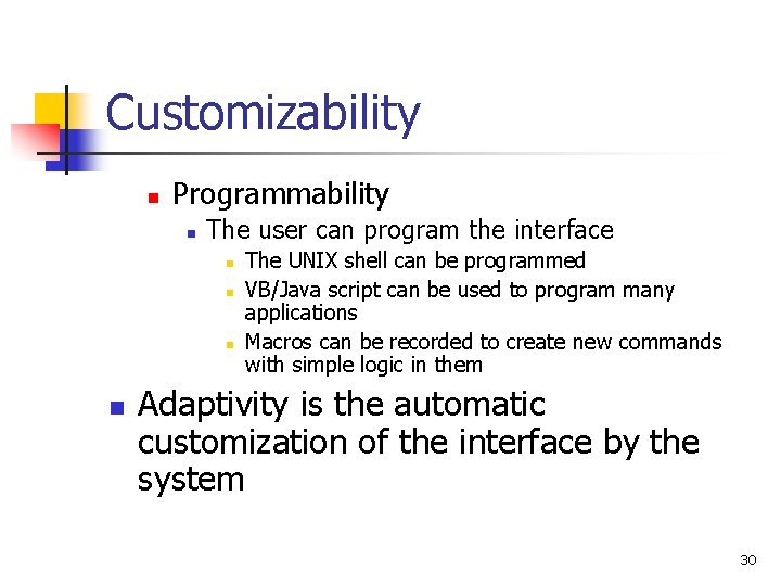 Customizability n Programmability n The user can program the interface n n The UNIX Customizability n Programmability n The user can program the interface n n The UNIX