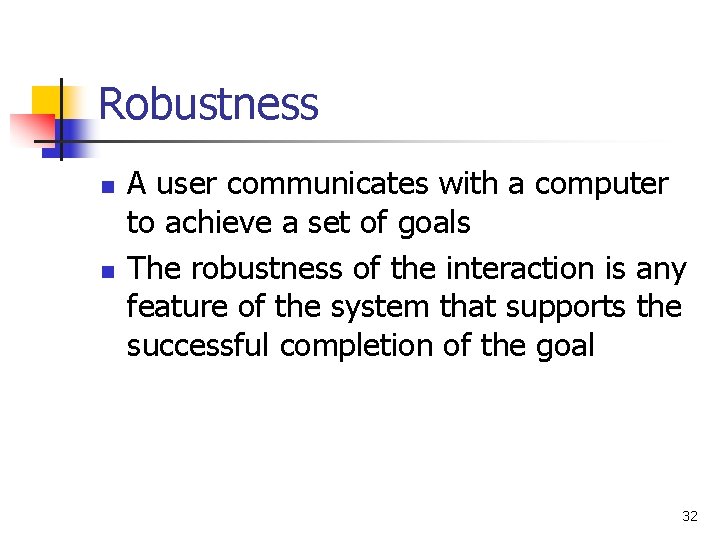 Robustness n n A user communicates with a computer to achieve a set of Robustness n n A user communicates with a computer to achieve a set of