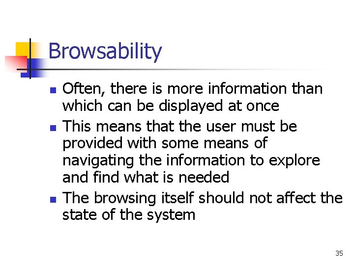 Browsability n n n Often, there is more information than which can be displayed Browsability n n n Often, there is more information than which can be displayed