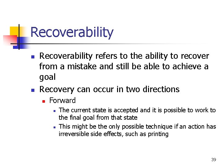Recoverability n n Recoverability refers to the ability to recover from a mistake and Recoverability n n Recoverability refers to the ability to recover from a mistake and