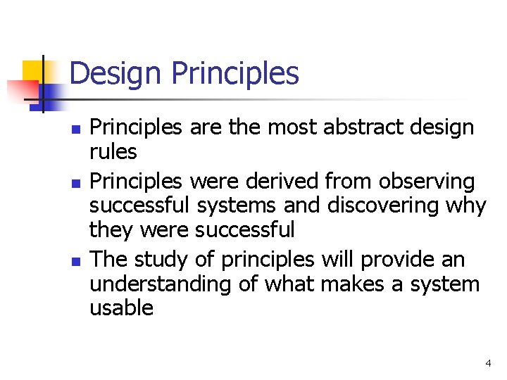 Design Principles n n n Principles are the most abstract design rules Principles were Design Principles n n n Principles are the most abstract design rules Principles were