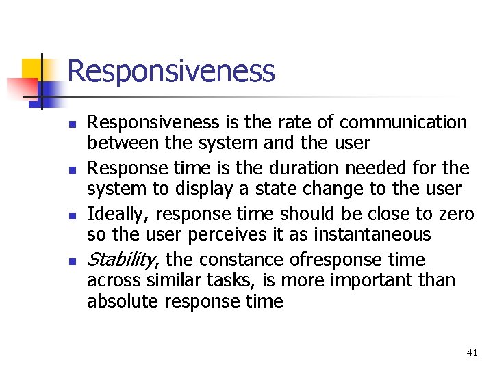 Responsiveness n n Responsiveness is the rate of communication between the system and the Responsiveness n n Responsiveness is the rate of communication between the system and the