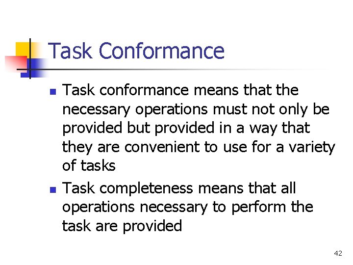 Task Conformance n n Task conformance means that the necessary operations must not only Task Conformance n n Task conformance means that the necessary operations must not only