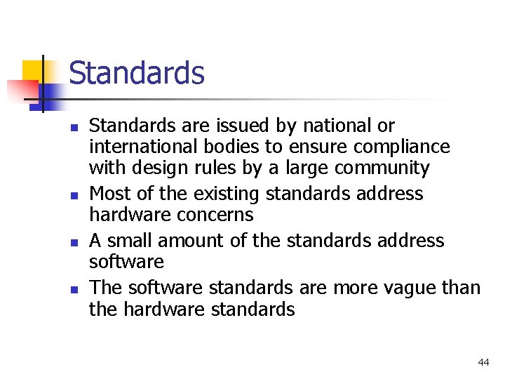 Standards n n Standards are issued by national or international bodies to ensure compliance Standards n n Standards are issued by national or international bodies to ensure compliance