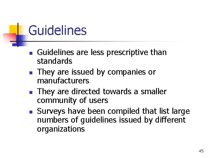 Guidelines n n Guidelines are less prescriptive than standards They are issued by companies Guidelines n n Guidelines are less prescriptive than standards They are issued by companies