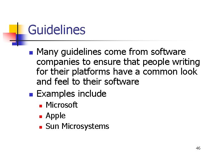 Guidelines n n Many guidelines come from software companies to ensure that people writing Guidelines n n Many guidelines come from software companies to ensure that people writing