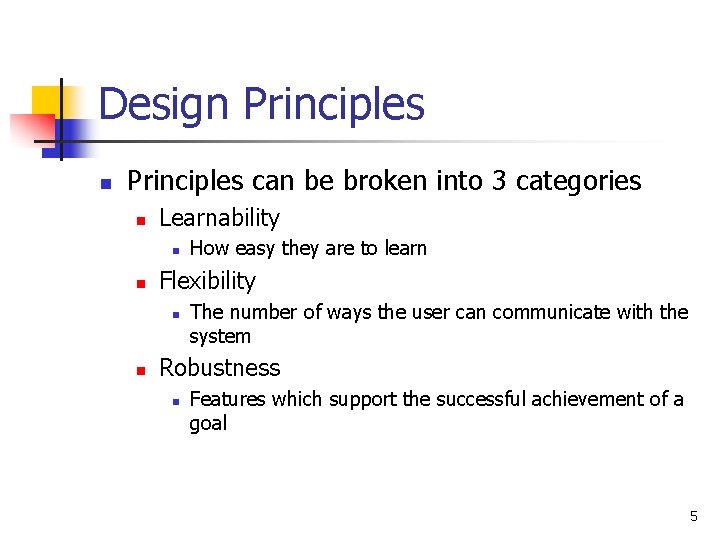 Design Principles can be broken into 3 categories n Learnability n n Flexibility n Design Principles can be broken into 3 categories n Learnability n n Flexibility n
