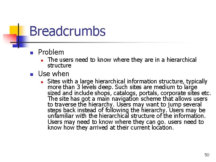 Breadcrumbs n Problem n n The users need to know where they are in Breadcrumbs n Problem n n The users need to know where they are in