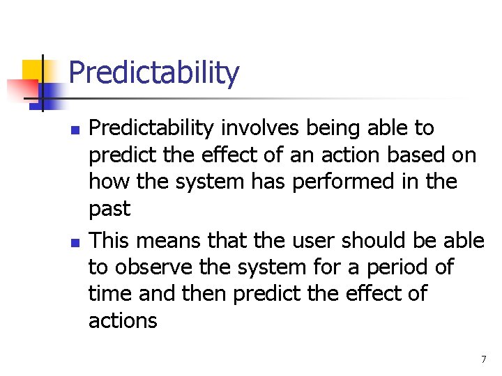 Predictability n n Predictability involves being able to predict the effect of an action Predictability n n Predictability involves being able to predict the effect of an action