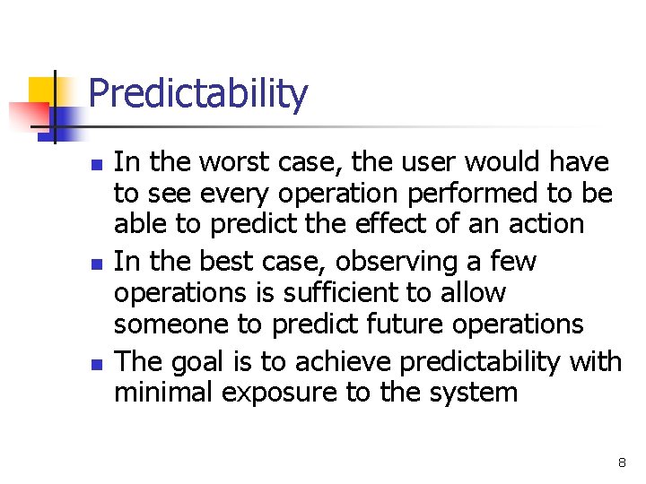 Predictability n n n In the worst case, the user would have to see Predictability n n n In the worst case, the user would have to see