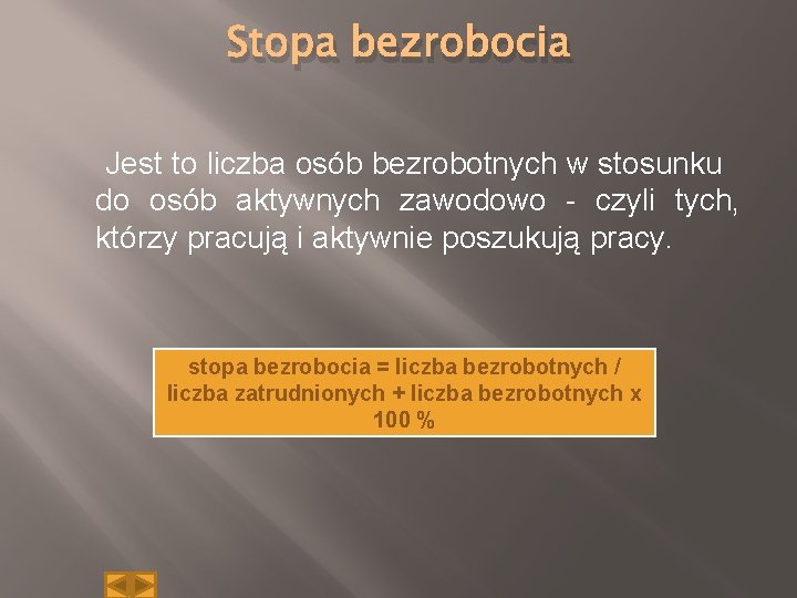 Stopa bezrobocia Jest to liczba osób bezrobotnych w stosunku do osób aktywnych zawodowo -