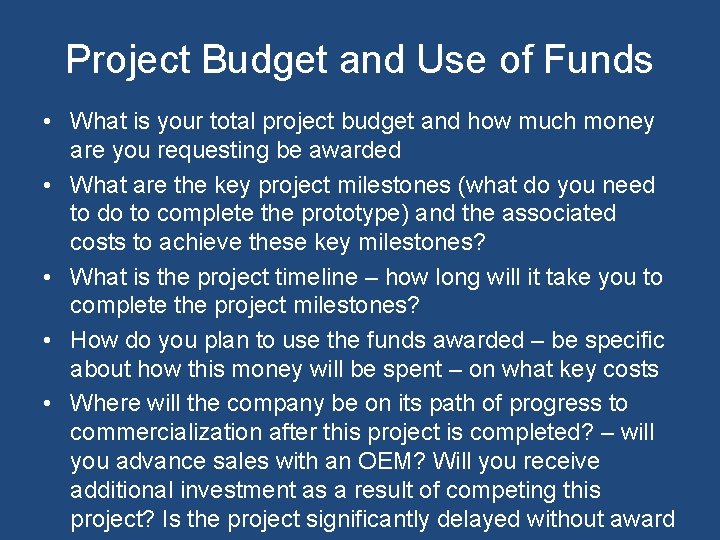 Project Budget and Use of Funds • What is your total project budget and
