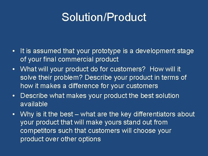 Solution/Product • It is assumed that your prototype is a development stage of your