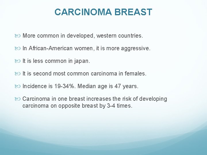 CARCINOMA BREAST More common in developed, western countries. In African-American women, it is more