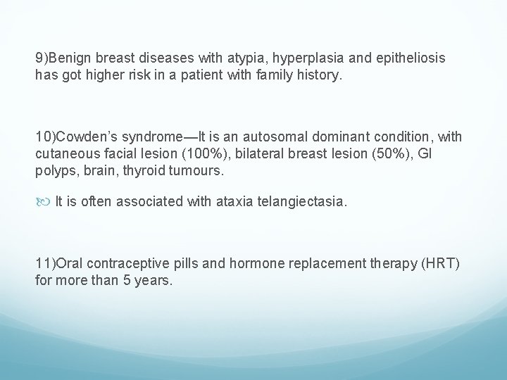 9)Benign breast diseases with atypia, hyperplasia and epitheliosis has got higher risk in a