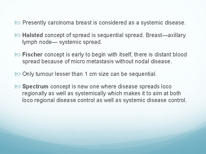  Presently carcinoma breast is considered as a systemic disease. Halsted concept of spread