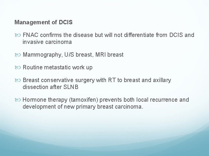 Management of DCIS FNAC confirms the disease but will not differentiate from DCIS and