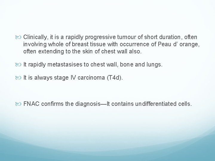  Clinically, it is a rapidly progressive tumour of short duration, often involving whole