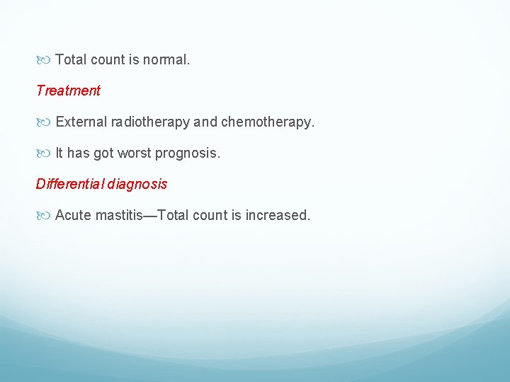  Total count is normal. Treatment External radiotherapy and chemotherapy. It has got worst