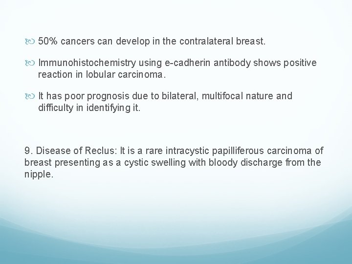  50% cancers can develop in the contralateral breast. Immunohistochemistry using e-cadherin antibody shows