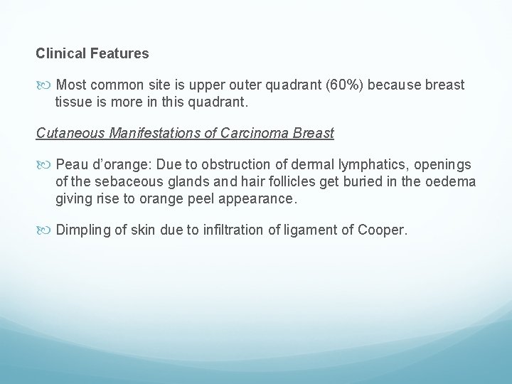 Clinical Features Most common site is upper outer quadrant (60%) because breast tissue is