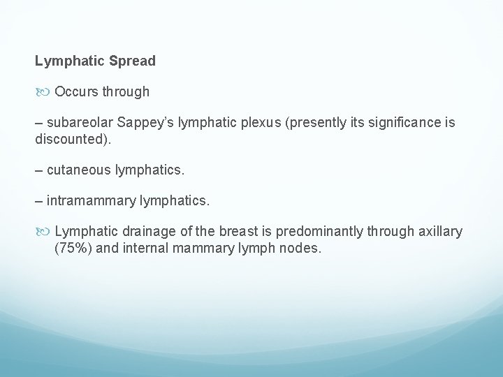 Lymphatic Spread Occurs through – subareolar Sappey’s lymphatic plexus (presently its significance is discounted).