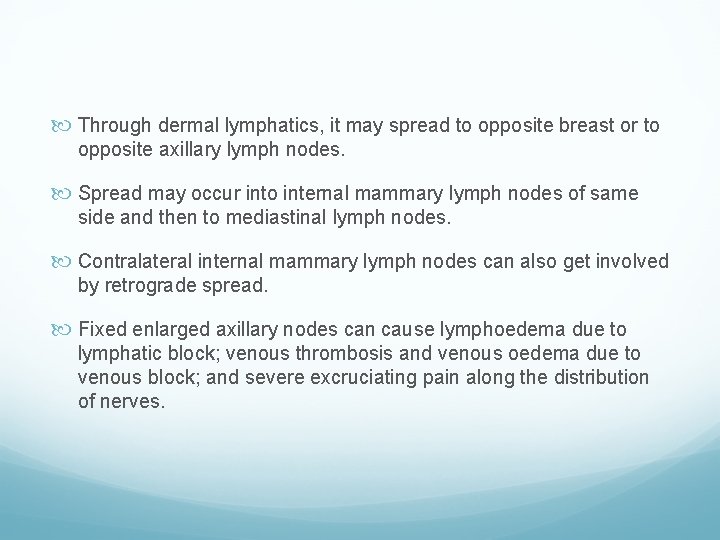  Through dermal lymphatics, it may spread to opposite breast or to opposite axillary