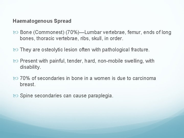 Haematogenous Spread Bone (Commonest) (70%)—Lumbar vertebrae, femur, ends of long bones, thoracic vertebrae, ribs,