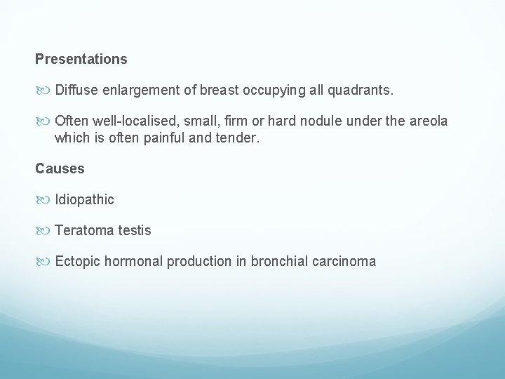 Presentations Diffuse enlargement of breast occupying all quadrants. Often well-localised, small, firm or hard